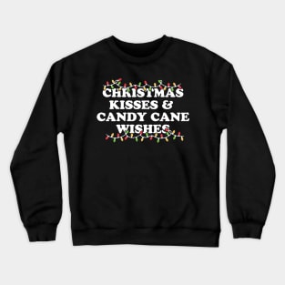 Christmas Kisses And Candy Cane Wishes Crewneck Sweatshirt